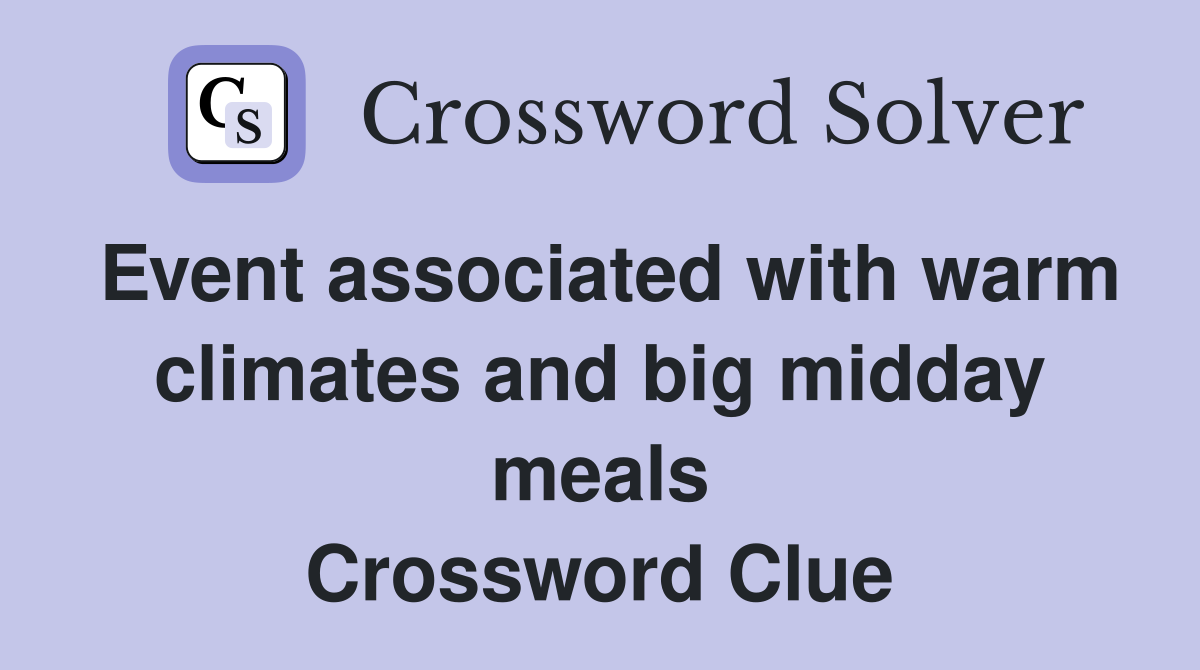 Event associated with warm climates and big midday meals Crossword Clue