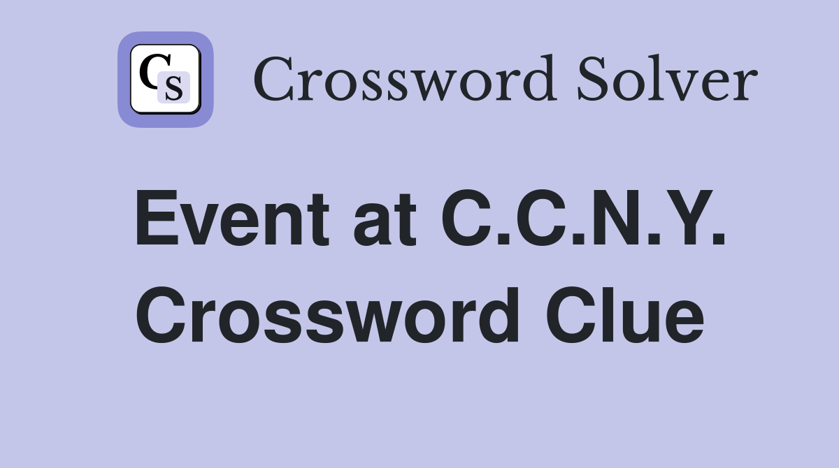 Event at C.C.N.Y. Crossword Clue