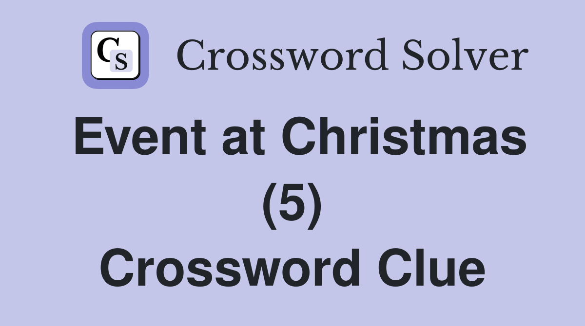 Event at Christmas (5) Crossword Clue