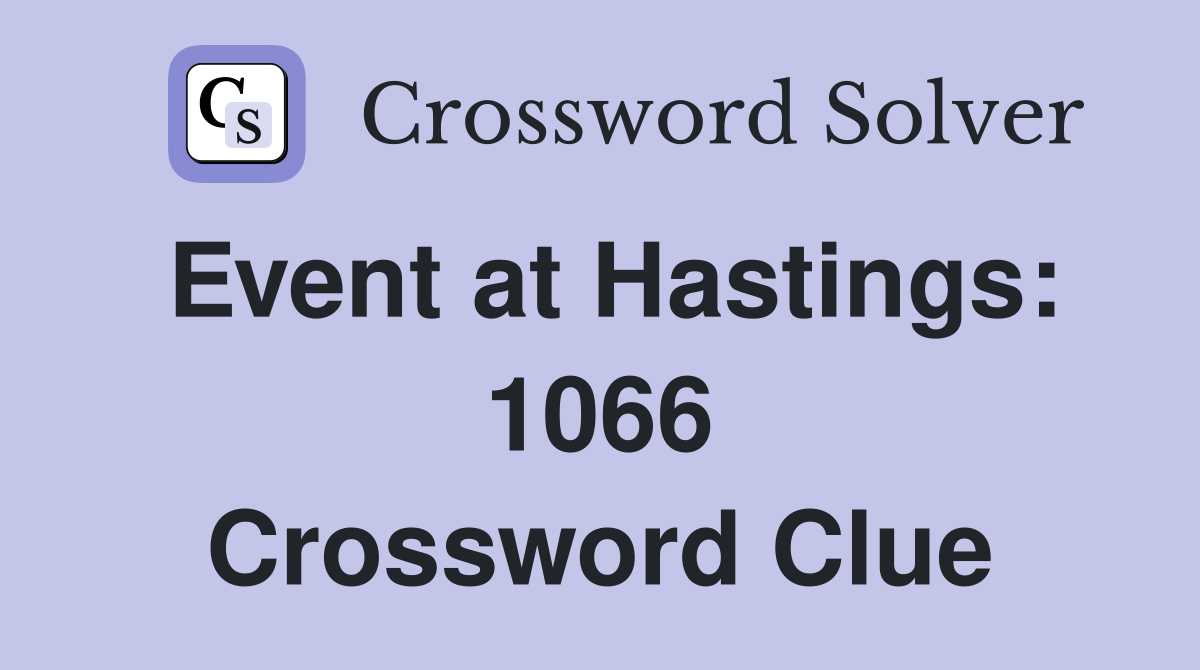 Event at Hastings: 1066 Crossword Clue