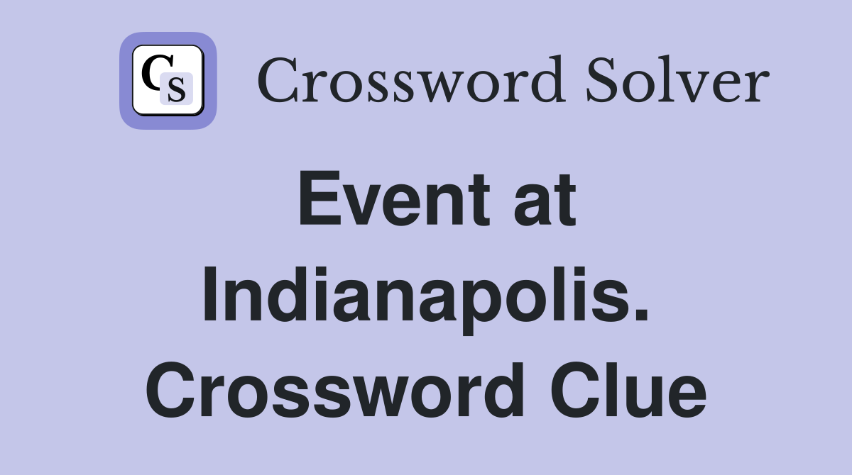 Event at Indianapolis. Crossword Clue