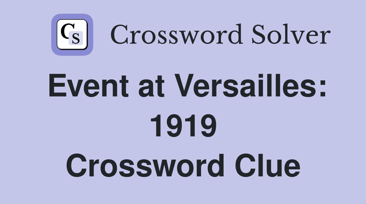 Event at Versailles: 1919 Crossword Clue
