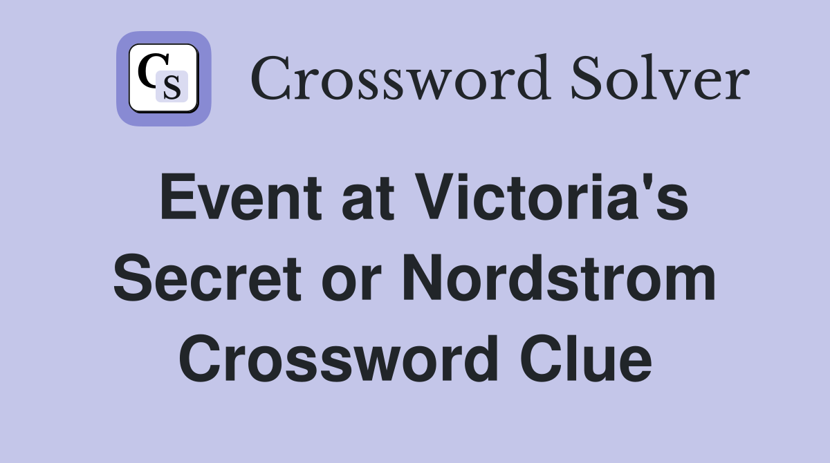 Event at Victoria's Secret or Nordstrom Crossword Clue
