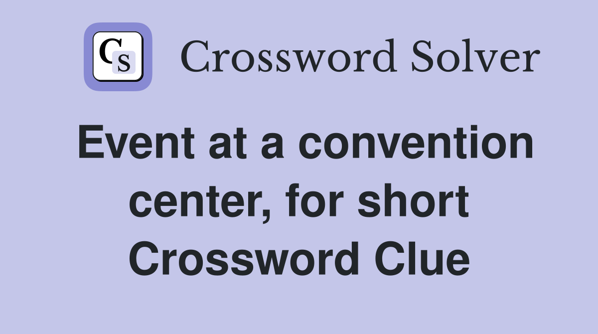 Event at a convention center, for short Crossword Clue