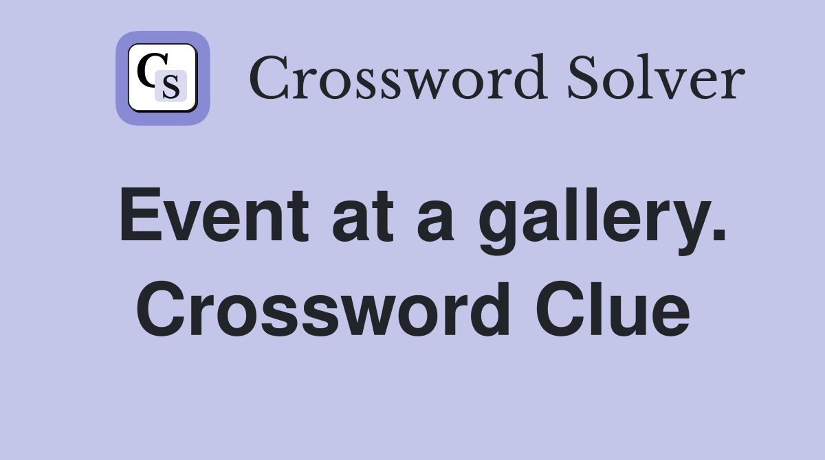 Event at a gallery. Crossword Clue