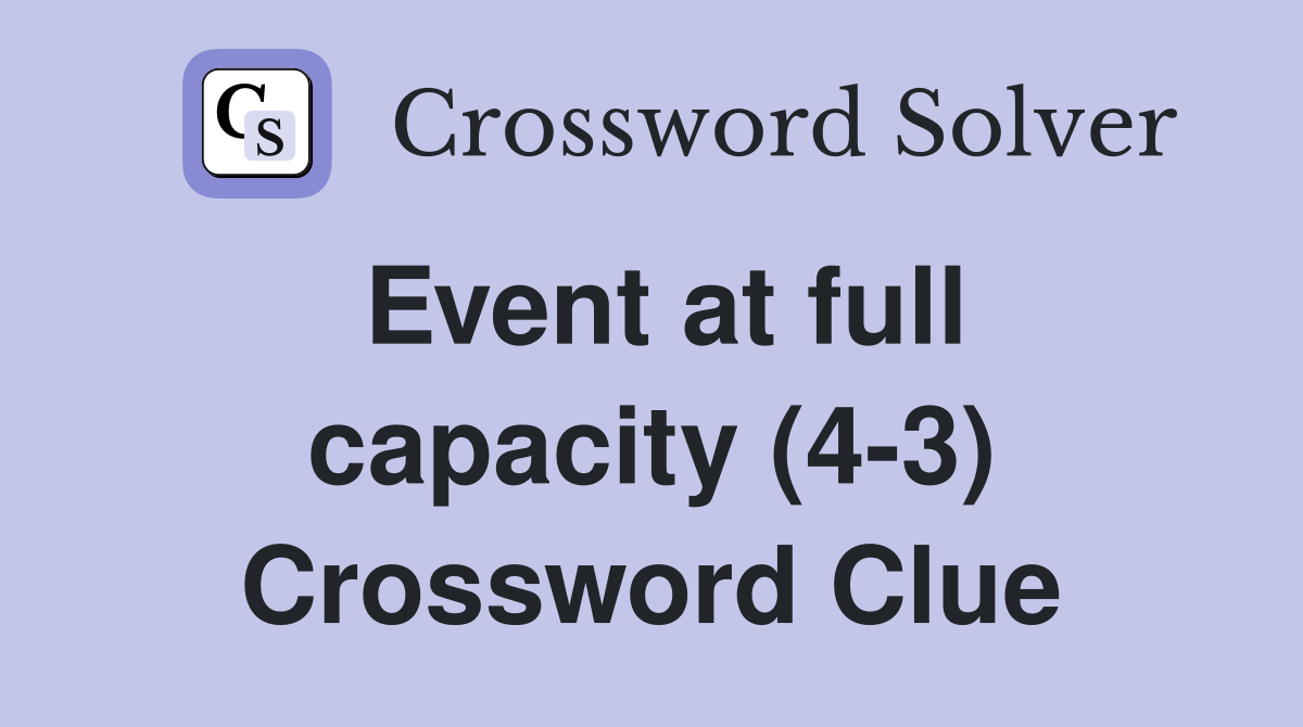 Event at full capacity (4-3) Crossword Clue