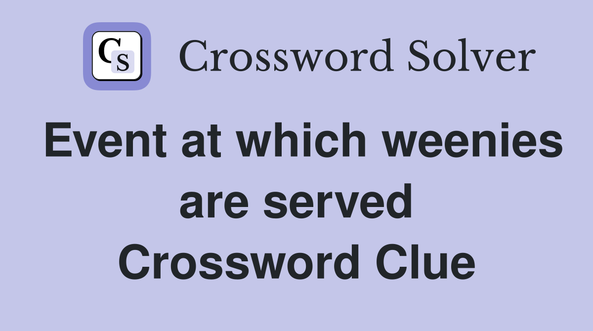 Event at which weenies are served Crossword Clue