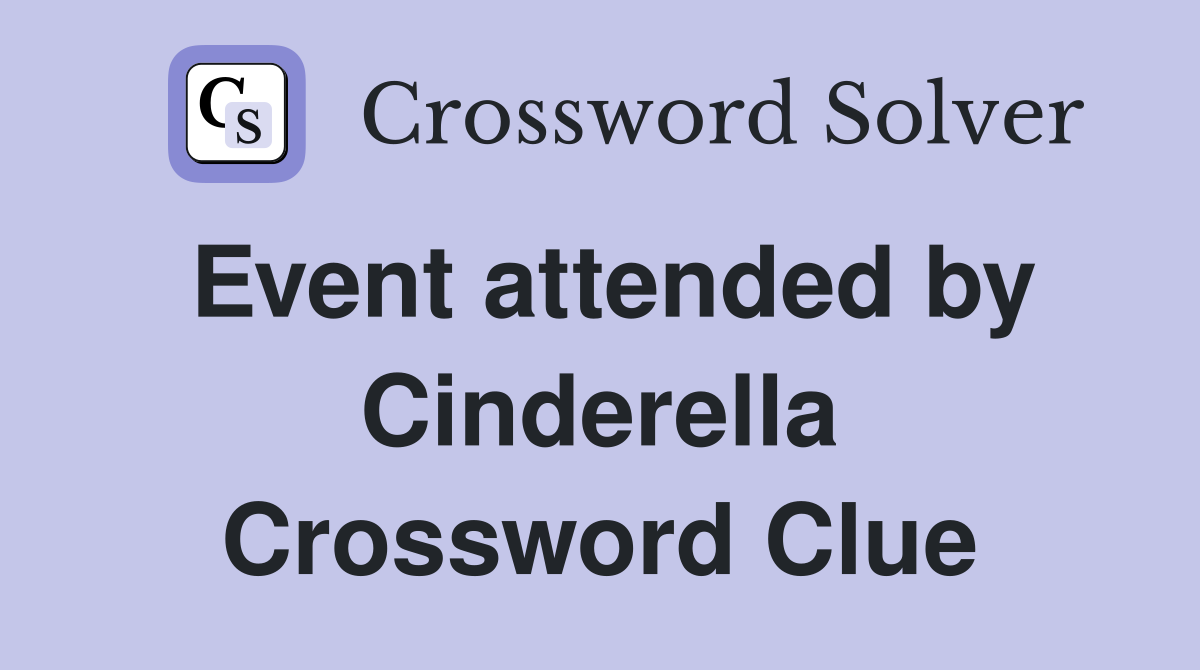 Event attended by Cinderella Crossword Clue