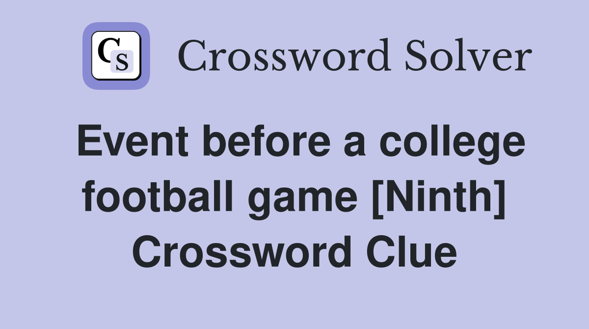 Event before a college football game [Ninth] Crossword Clue