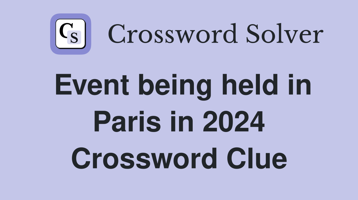 Event being held in Paris in 2024 Crossword Clue