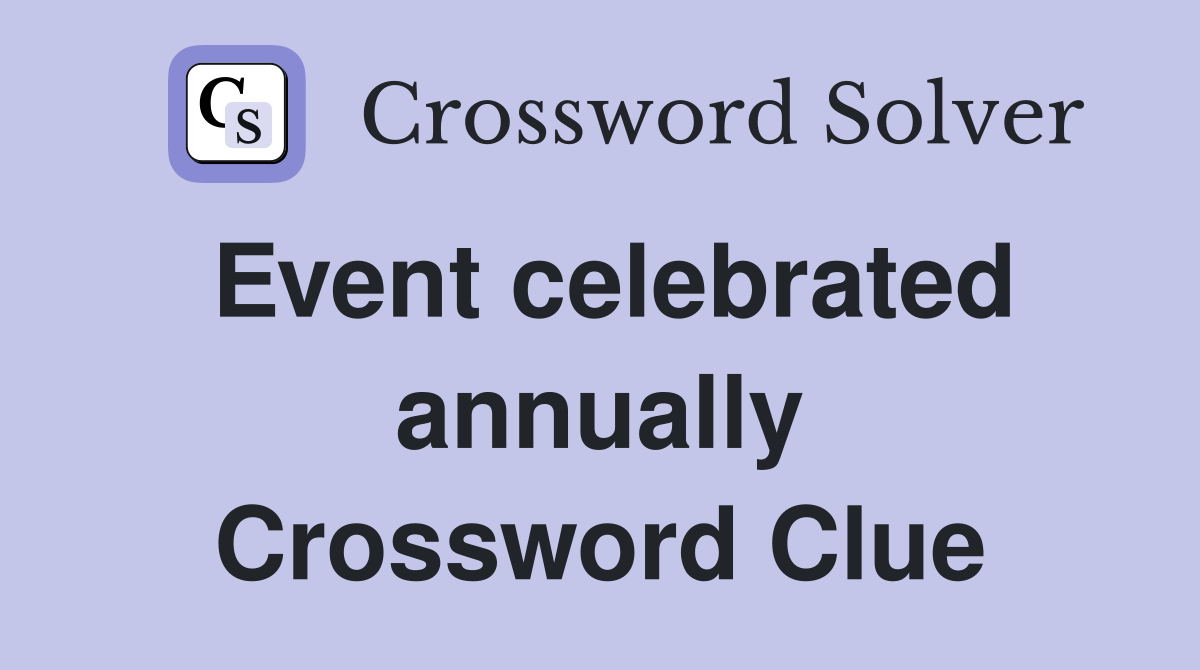 Event celebrated annually Crossword Clue
