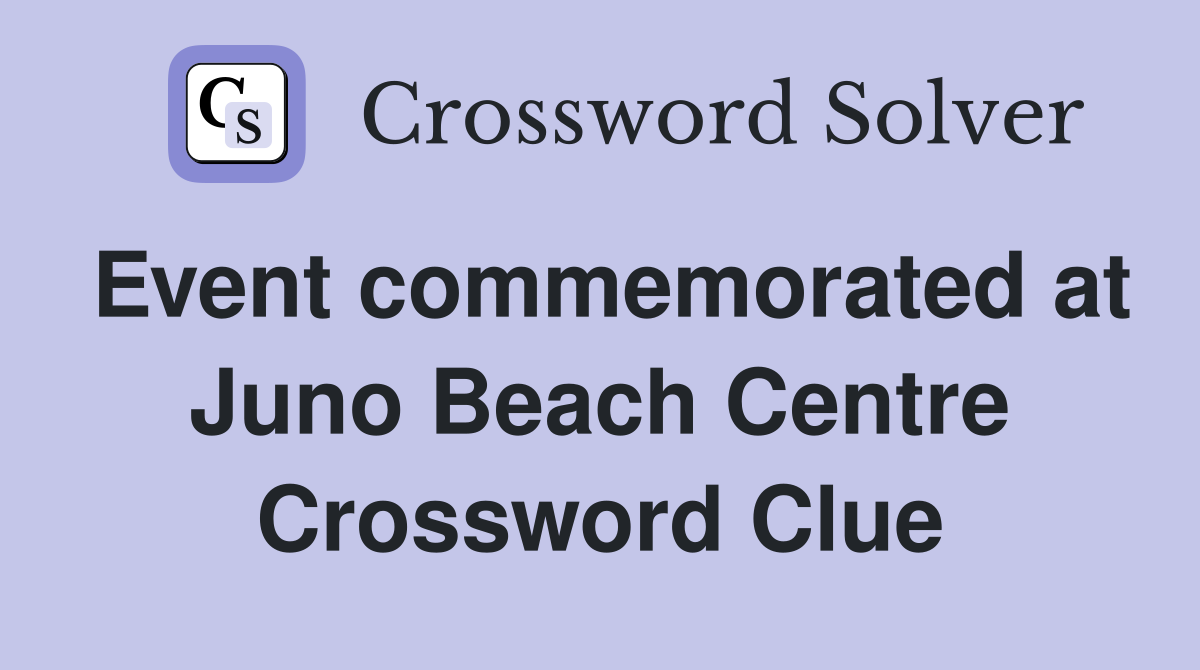 Event commemorated at Juno Beach Centre Crossword Clue