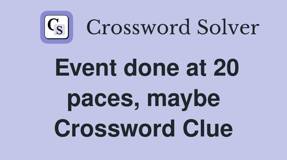 Event done at 20 paces, maybe Crossword Clue