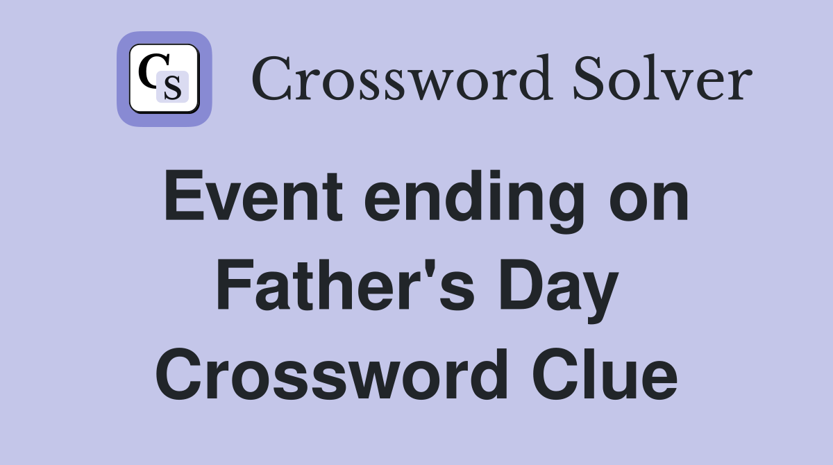 Event ending on Father's Day Crossword Clue