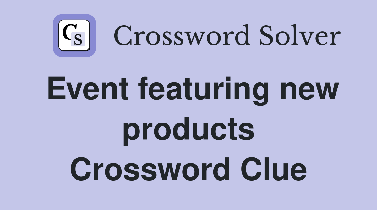 Event featuring new products Crossword Clue