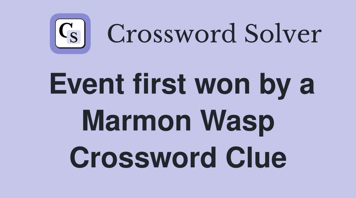Event first won by a Marmon Wasp Crossword Clue