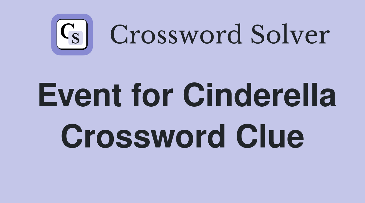 Event for Cinderella Crossword Clue