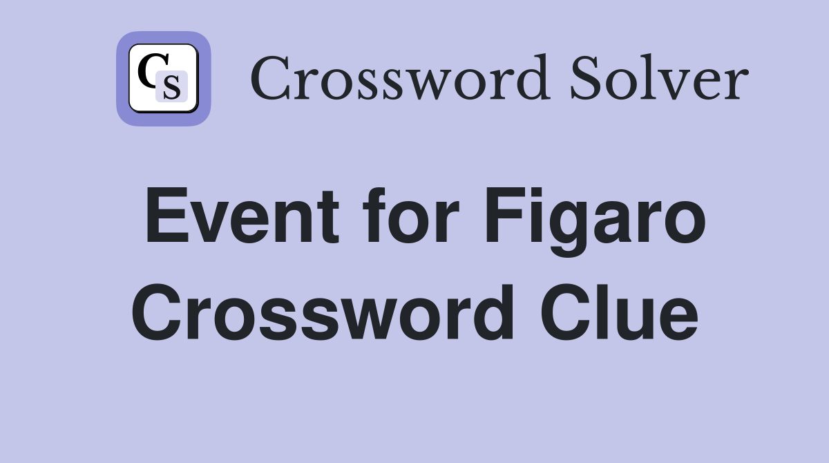 Event for Figaro Crossword Clue