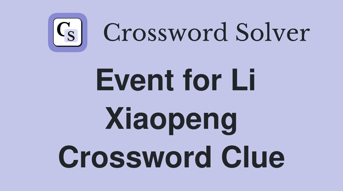 Event for Li Xiaopeng Crossword Clue