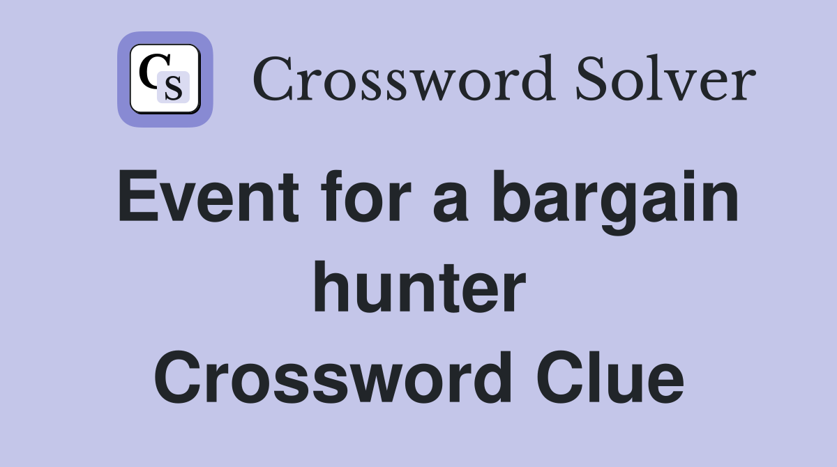 Event for a bargain hunter Crossword Clue