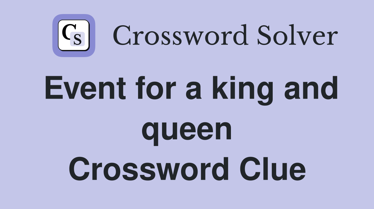 Event for a king and queen Crossword Clue