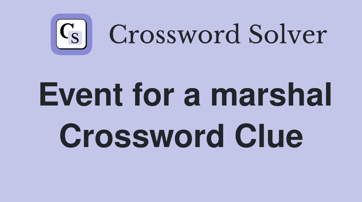 Event for a marshal Crossword Clue