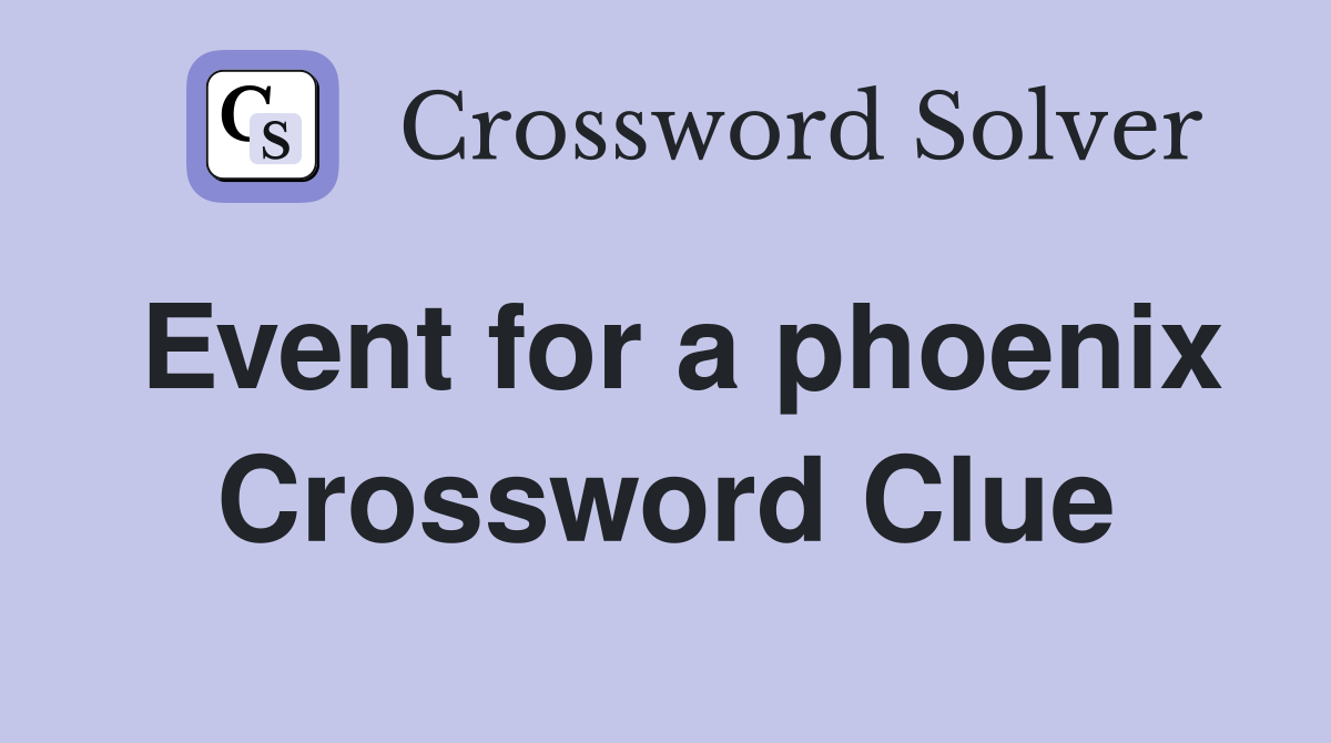 Event for a phoenix Crossword Clue
