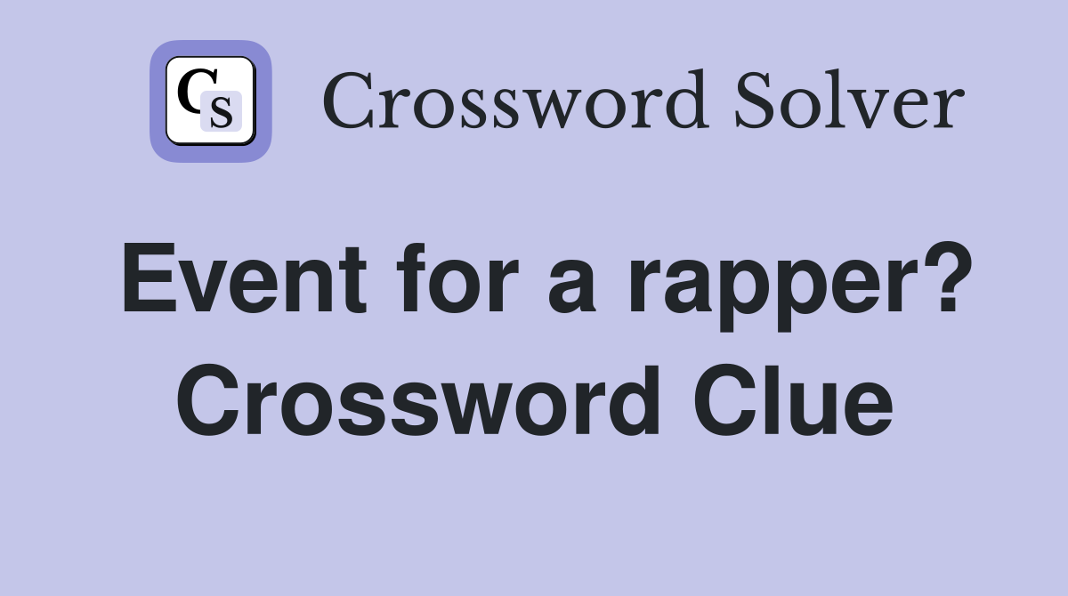 Event for a rapper? Crossword Clue