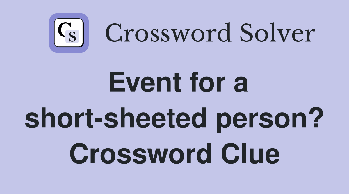 Event for a short-sheeted person? Crossword Clue