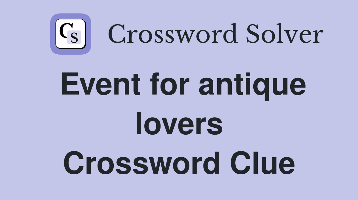 Event for antique lovers Crossword Clue