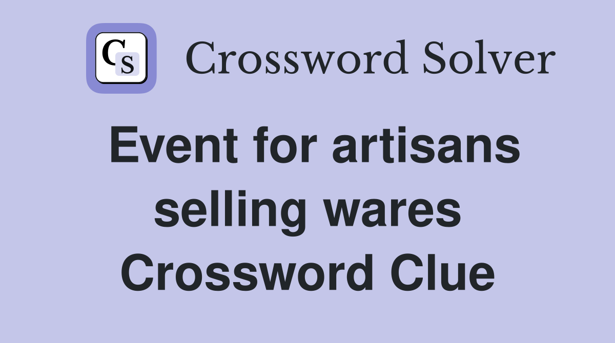 Event for artisans selling wares Crossword Clue