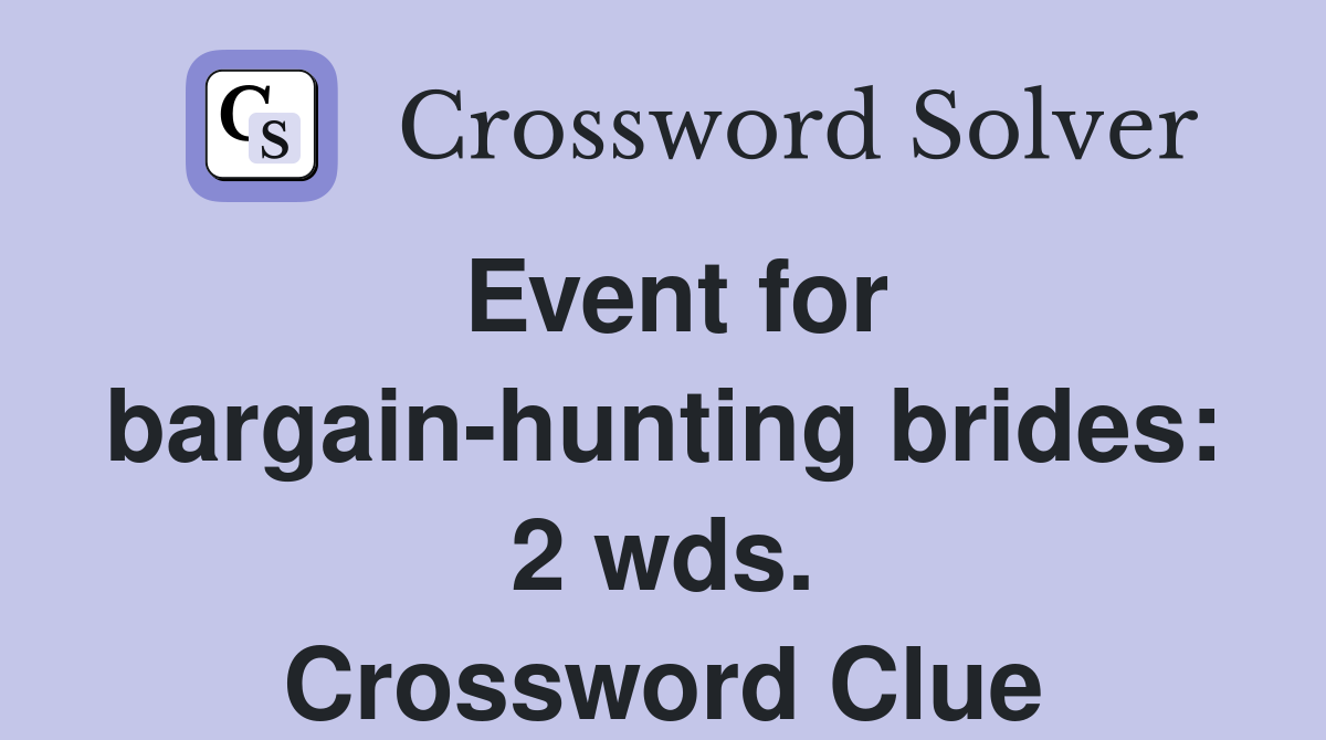 Event for bargain-hunting brides: 2 wds. Crossword Clue