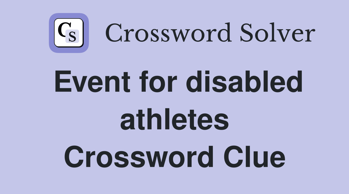 Event for disabled athletes Crossword Clue