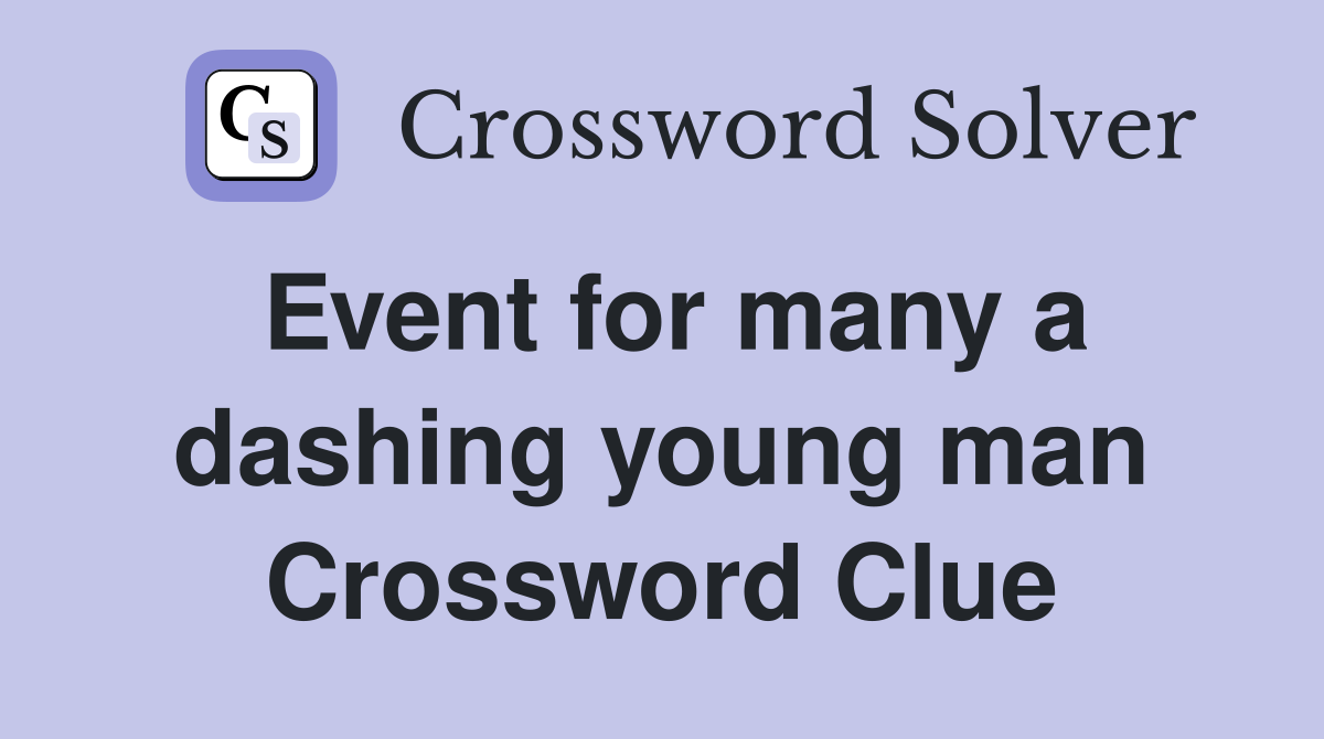 Event for many a dashing young man Crossword Clue