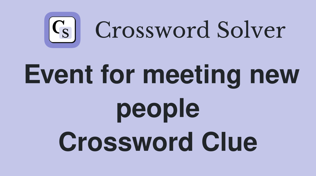 Event for meeting new people Crossword Clue