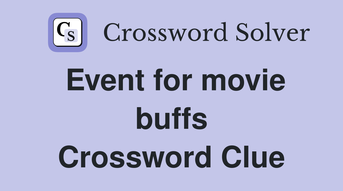 Event for movie buffs Crossword Clue