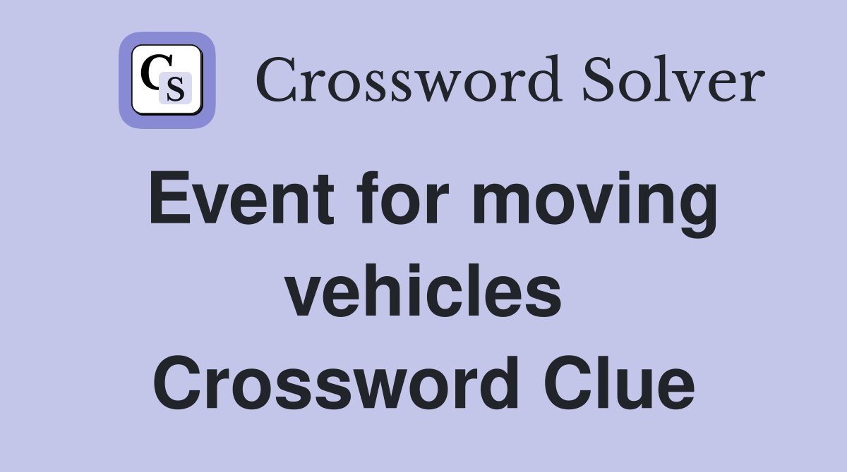 Event for moving vehicles Crossword Clue
