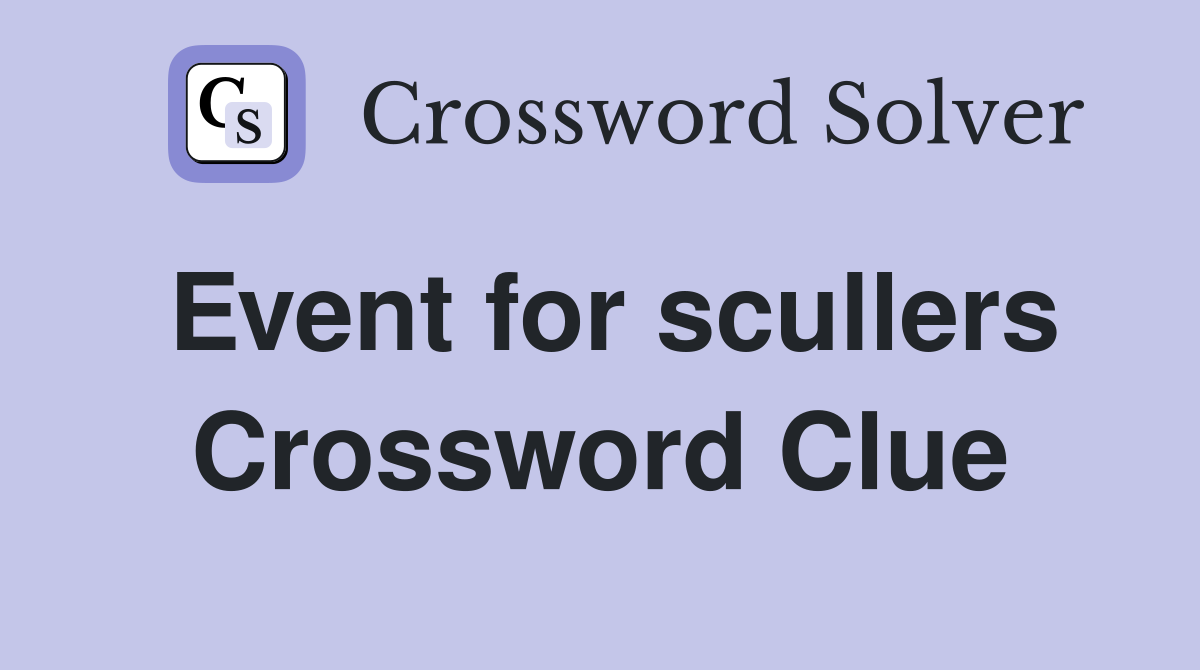 Event for scullers Crossword Clue