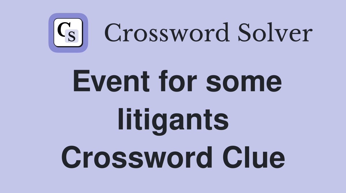 Event for some litigants Crossword Clue