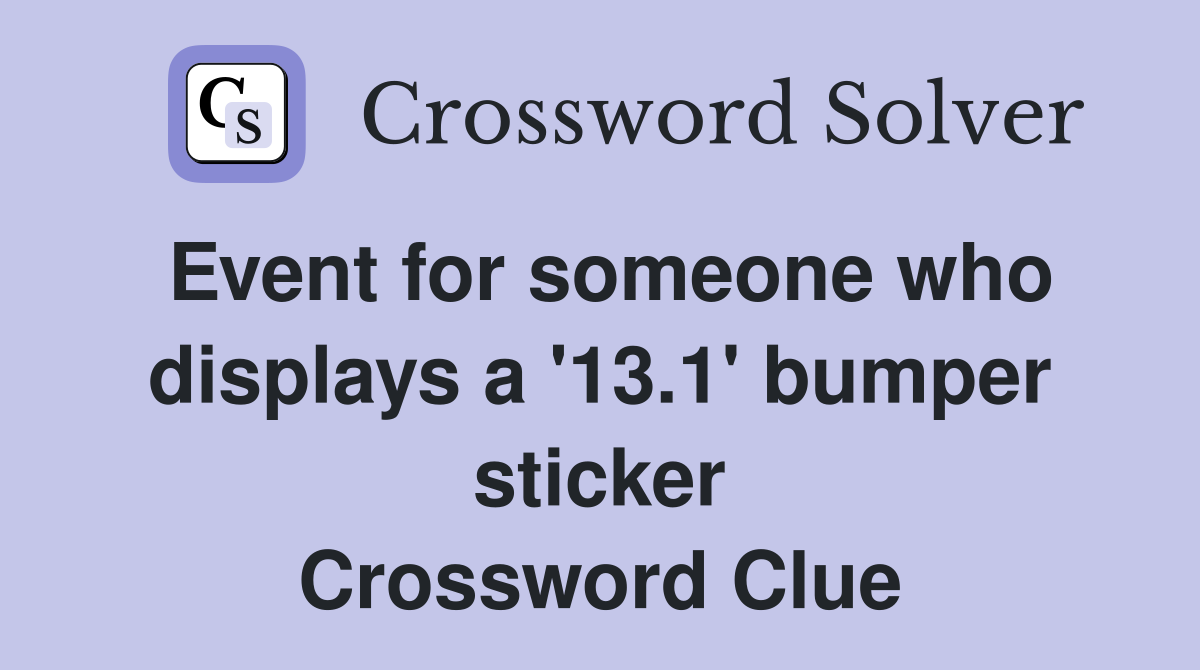 Event for someone who displays a '13.1' bumper sticker Crossword Clue
