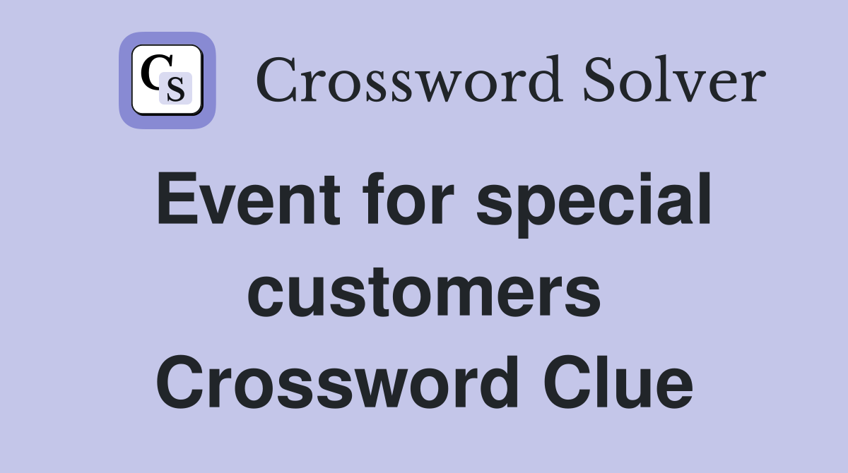 Event for special customers Crossword Clue