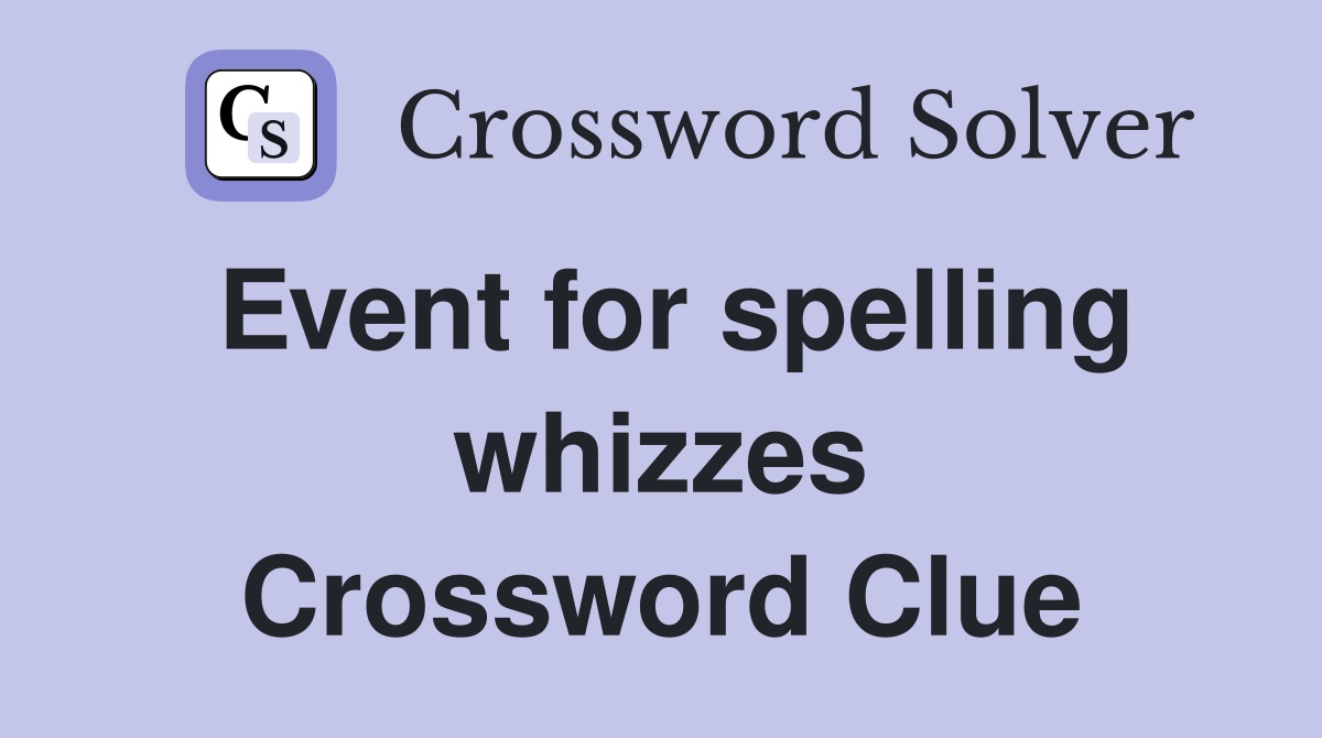 Event for spelling whizzes Crossword Clue