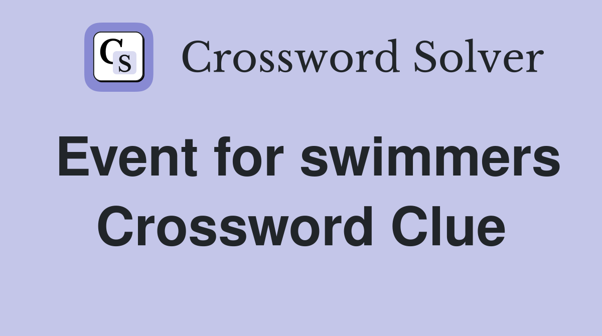 Event for swimmers Crossword Clue