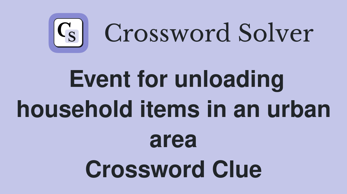 Event for unloading household items in an urban area Crossword Clue