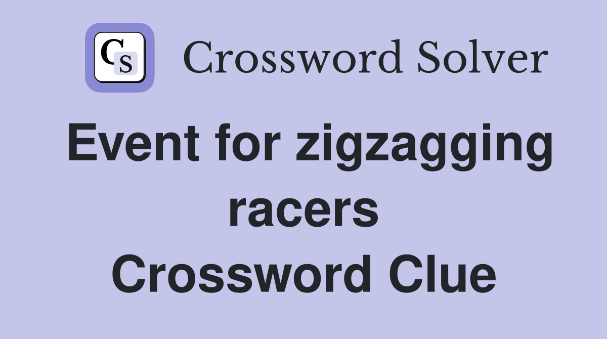Event for zigzagging racers Crossword Clue