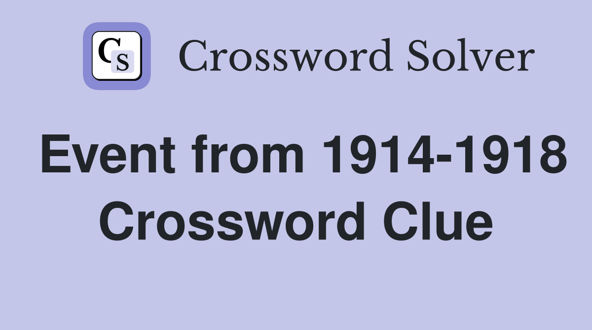 Event from 1914-1918 Crossword Clue