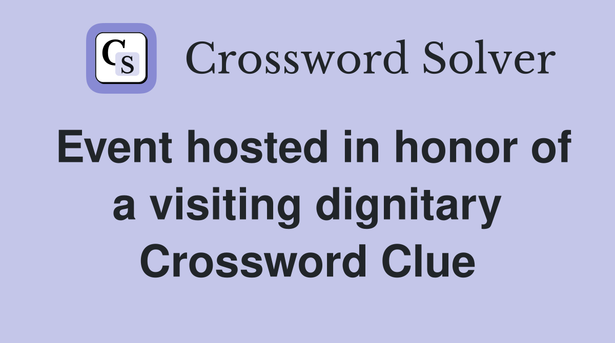 Event hosted in honor of a visiting dignitary Crossword Clue