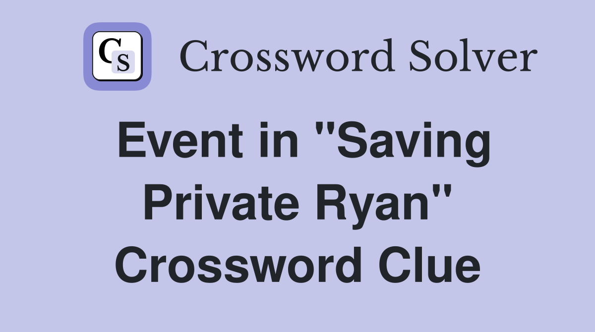 Event in "Saving Private Ryan" Crossword Clue