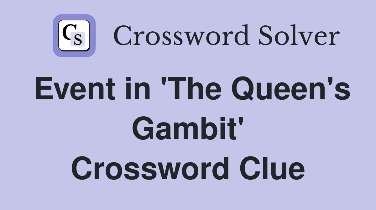 Event in 'The Queen's Gambit' Crossword Clue