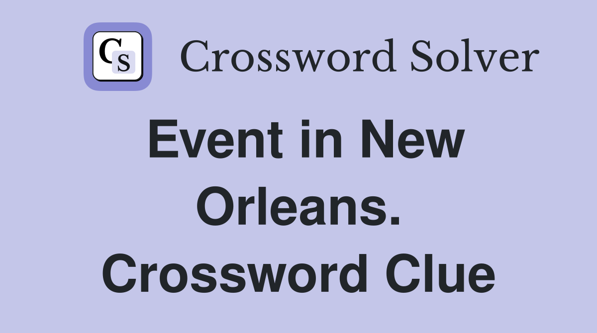 Event in New Orleans. Crossword Clue